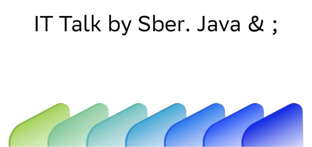 IT Talk by Sber. Java & ;
